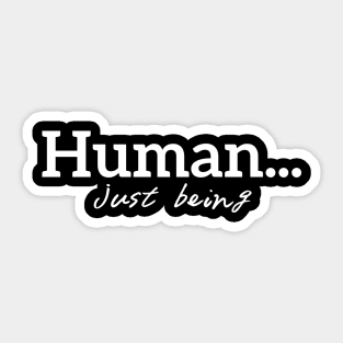 Human...just being Sticker